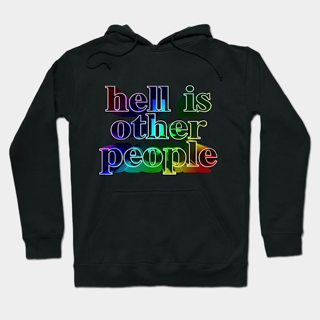 Hell Is Other People. Nihilist Slogans For Life Hoodie by DankFutura